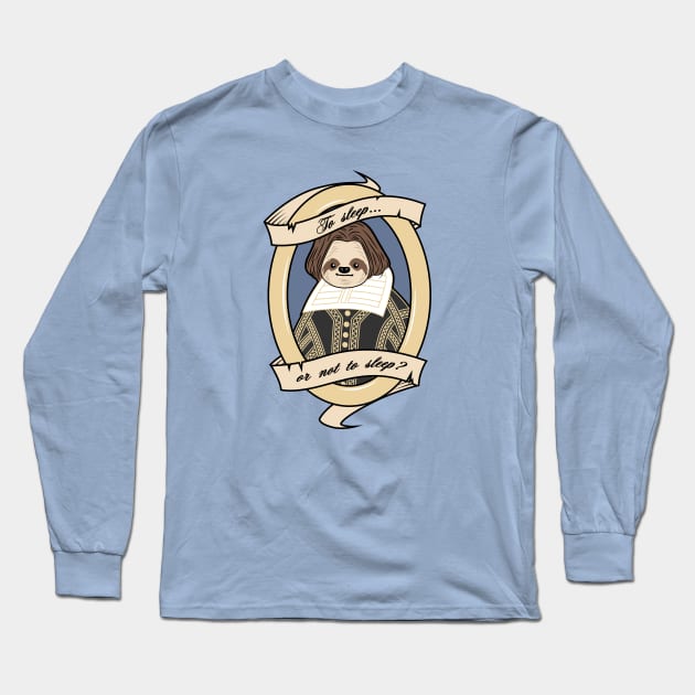 To Sleep or Not To Sleep Long Sleeve T-Shirt by SlothgirlArt